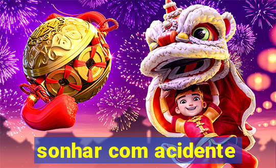 sonhar com acidente